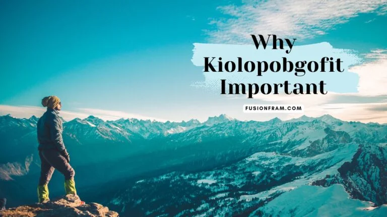 Why Kiolopobgofit is Important: Understanding Its Significance